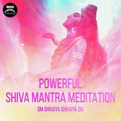 Powerful Shiva Mantra Meditation (Om Shivaya Shivaya Om)-AS8OUhNdb1o