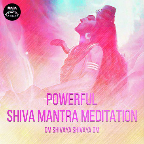Powerful Shiva Mantra Meditation (Om Shivaya Shivaya Om)