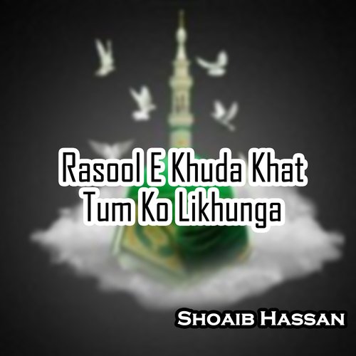 Rasool E Khuda Khat Tum Ko Likhunga