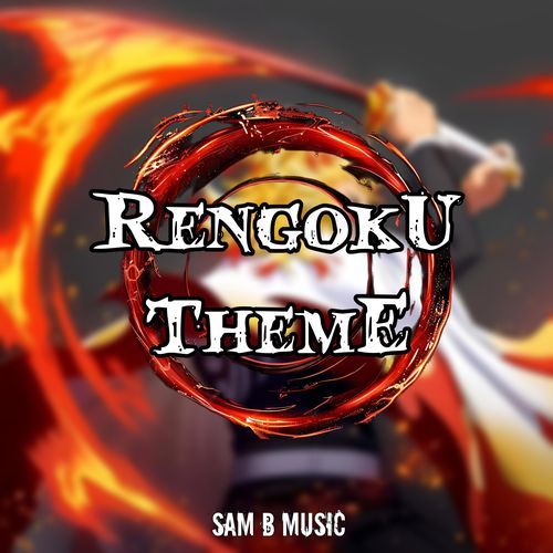 Rengoku Theme (Set your Heart Ablaze)