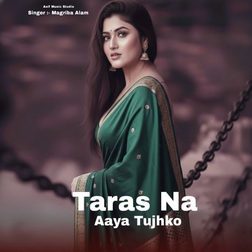 Taras Na Aaya Tujhko