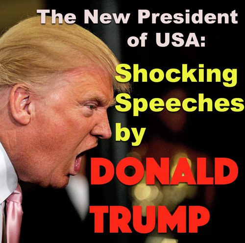 The New President Of USA: Shocking Speeches By Donald Trump_poster_image