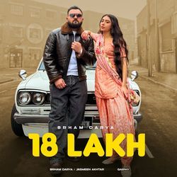 18 Lakh by Brham Darya, Jasmeen Akhtar, Gaiphy
