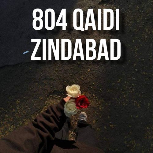 804 Qaidi Zindabad