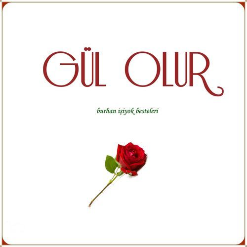 Gül Olur (Burhan İşiyok Besteleri)