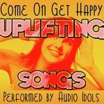 Come On Get Happy: Uplifting Songs