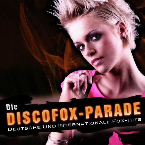 Die DISCOFOX-PARADE - Deutsche Und Internationale Fox-Hits