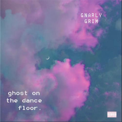 Listen To Ghost On The Dance Floor Song By Gnarly Grim Download