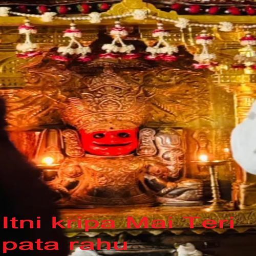 Itni kripa Mai Teri pata rahu