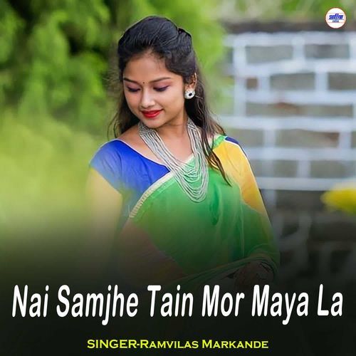 Nai Samjhe Tain Mor Maya La
