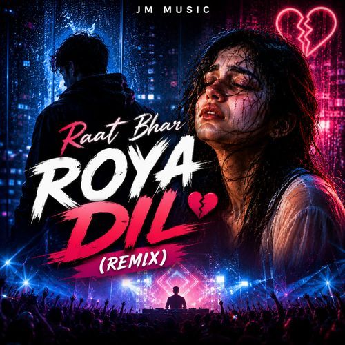 Raat Bhar Roya Dil (Remix)
