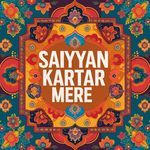 Saiyyan Kartar Mere