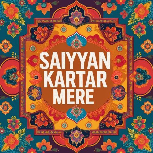 Saiyyan Kartar Mere