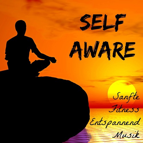 Self Aware - Sanfte Entspannende Konzentration Fitness Musik mit Lounge New Age Party Instrumental Geräusche