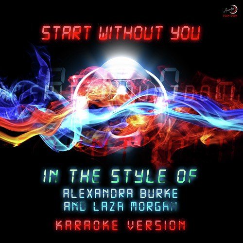 Start Without You (In the Style of Alexandra Burke and Laza Morgan) [Karaoke Version] - Single