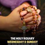 THE HOLY ROSARY WEDNESDAY &amp; SUNDAY