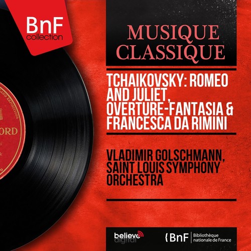 Tchaikovsky: Romeo and Juliet, Overture-Fantasia & Francesca da Rimini (Mono Version)