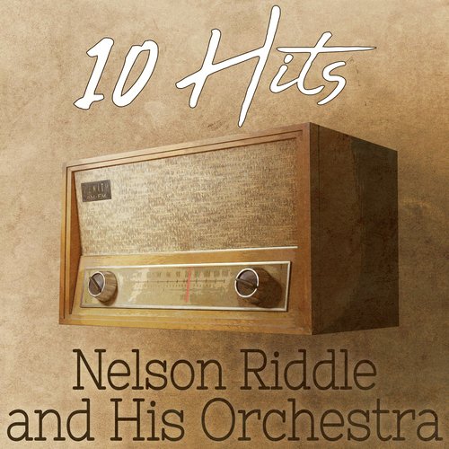 10 Hits of Nelson Riddle and His Orchestra