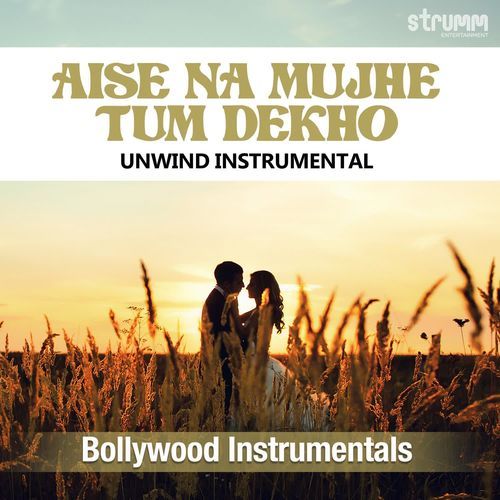 Aise Na Mujhe Tum Dekho - Unwind Instrumental