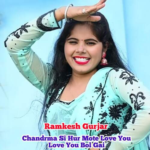 Chandrma Si Hur Mote Love You Love You Bol Gai