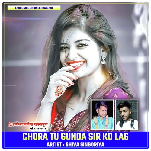 CHORA TU GUNDA SIR KO LAG