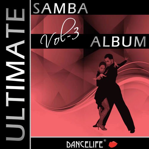 Dancelife presents: The Ultimate Samba Album, Vol. 3