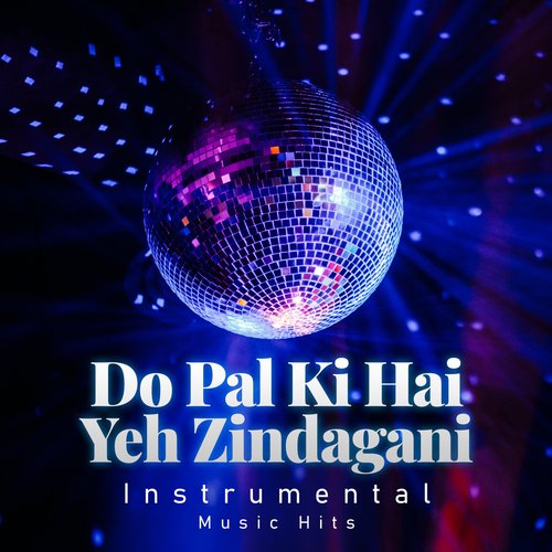 Do Pal Ki Hai Yeh Zindagani (From "Chala Murari Hero Ban Ne" / Instrumental Music Hits)