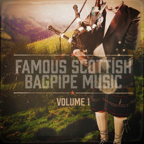 Famous Scottish Bagpipe Music, Vol. 1