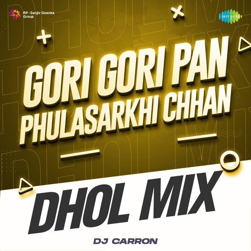 Gori Gori Pan Phulasarkhi Chhan - Dhol Mix