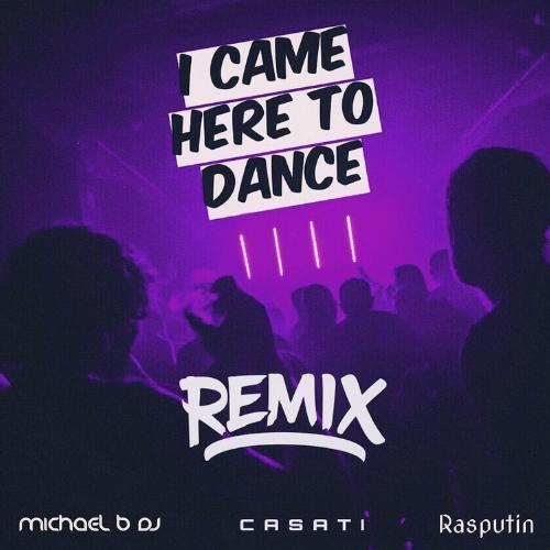 I Came Here To Dance (Casati Remix)