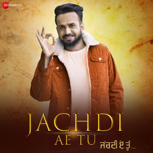 Jachdi Ae Tu