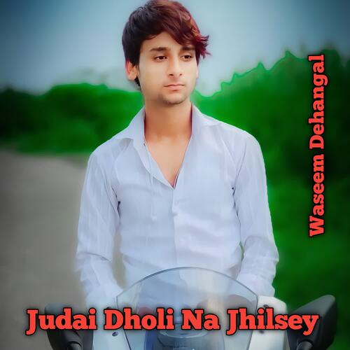 Judai Dholi Na Jhilsey