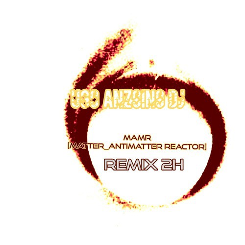 MAMR (Matter Antimatter Reactor) [Remix 2H]