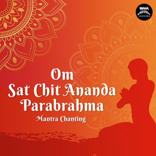 Om Sat Chit Ananda Parabrahma (Mantra Chanting) - Single