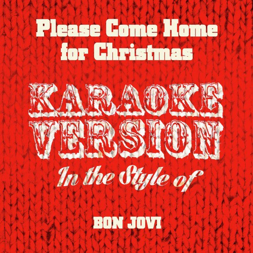 Please Come Home for Christmas (In the Style of Bon Jovi) [Karaoke Version]