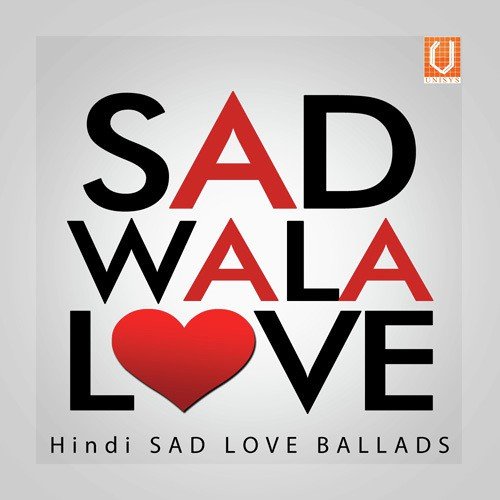Sad Wala Love - Hindi Sad Love Ballads