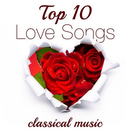 Top 10 Love Songs - Relaxing Classical Music