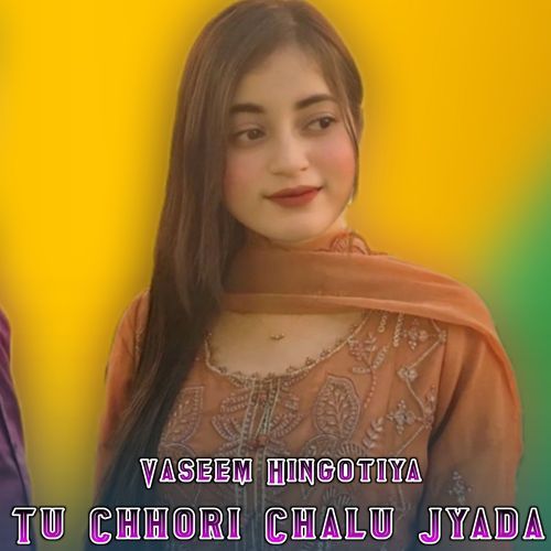 Tu Chhori Chalu Jyada