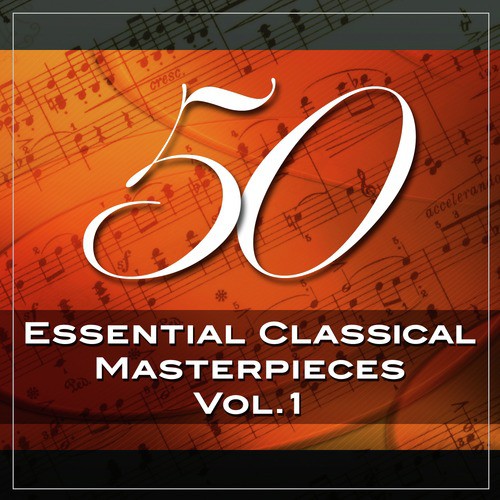 50 Essential Classical Masterpieces, Vol. 1