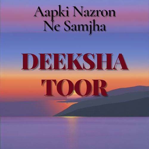 Aapki Nazron Ne Samjha
