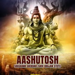 Aashutosh Shashank Shekhar (Shiv Bhajan Stuti)-MwsbHDVdcFQ