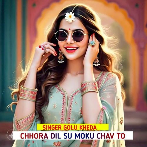 Chhora Dil Su Moku Chav