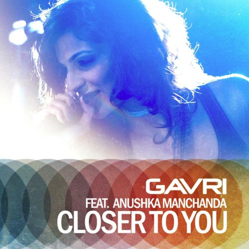 Closer to You  (Album Mix) [feat. Anushka Manchanda]