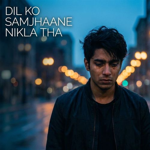 Dil Ko Samjhaane Nikla Tha