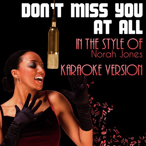 Don't Miss You at All (In the Style of Norah Jones) [Karaoke Version] - Single