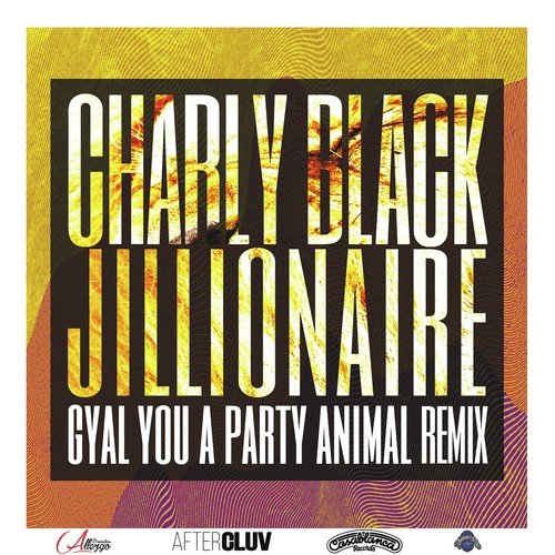 Gyal You A Party Animal (Jillionaire Remix)