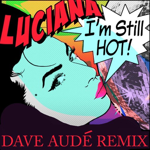 I'm Still Hot (Dave Audé Remix)