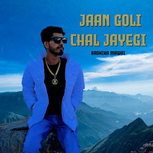 Jaan Goli Chal Jayegi