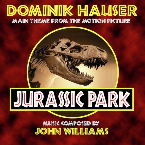 Jurassic Park - Main Theme from the Motion Picture (John WIlliams)