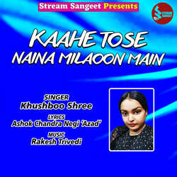 Kaahe Tose Naina Milaoon Main-IDpYSAZlDlg